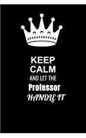 Keep Calm and Let the Professor Handle It
