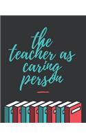 The Teacher As Caring Person