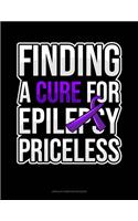 Finding A Cure For Epilepsy Priceless: Unruled Composition Book