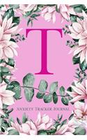 T Anxiety Tracker Journal: Monogram T - Track triggers of anxiety episodes - Monitor 50 events with 2 pages each - Convenient 6" x 9" carry size