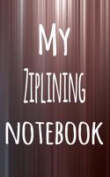 My Ziplining Notebook: The perfect way to record your hobby - 6x9 119 page lined journal!