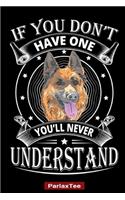 If You Don't Have One You Will Never Understand: German Shepherd Dog Composition Notebook Blank Lined Journal Diary For Pet Dog Lover and Owners 100 Pages Size 6*9