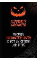 Community Organizer Because Halloween Lover Is Not An Official Job Title: 6x9 120 Pages Halloween Special Pumpkin Jack O'Lantern Blank Lined Paper Notebook Journal