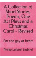 Collection of Short Stories, Poems, One Act Plays and a Christmas Carol - Revised