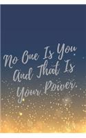 No One Is You And That Is Your Power.: Super Boss & Girl Boss Inspirational Quotes Journal & Notebook (Boss Appreciation Gifts)