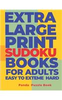 Extra Large Print Sudoku Books For Adults Easy to Extreme Hard: Sudoku In Very Large Print - Brain Games Book For Adults