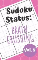Sudoku Status Brain Crushing Vol. 5: 100 Perplexing Puzzles to Provide a Break from the Pressures of Everyday Life