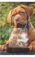 Gratitude and Dogs Cheer Me Up: A Gratitude Appreciation Journal with Prompts to Make Gratitude a Daily Habit for Dog Lovers