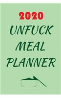 2020 Unfuck Meal Planner: Track And Plan Your Meals Weekly In 2020 (52 Weeks Food Planner - Journal - Log - Calendar): 2020 monthly meal planner Notebook Calendar, Weekly Mea