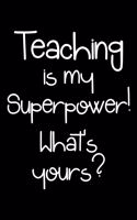 Teaching is my superpower, what's yours?