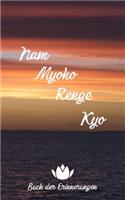 NAM MYOHO RENGE KYO - Buch der Erinnerungen: Notizbuch mit blanko Seiten - finde deine Meditation durch das kontinuierliche Rezitieren & Lebensenergie für die Buddhaschaft