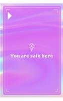 You Are Safe Here: All Purpose 6x9 Blank Lined Notebook Journal Way Better Than A Card Trendy Unique Gift Pink Texture 8bit