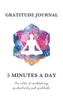 Gratitude Journal 5 Minutes A Day For A Life Of Mindfulness, Productivity And Gratitude: Daily Self Care Journal with Prompts to channel Hope & nurture your Mind, Body & Spirit - Goal setting, Mood tracker, Thankfulness Journaling, Forgi