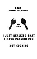 kitchen Notebook "I just realised that I have passion for not cooking": Recipes Notebook/Journal Gift 120 page, Lined, 6x9 (15.2 x 22.9 cm)