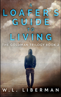 A Loafer's Guide To Living (The Goldman Trilogy Book 2)