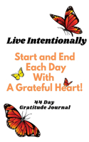 Live Intentionally - Start and End your day with Gratitude!