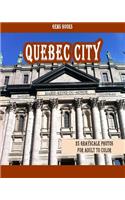 Quebec City: : 25 Grayscale Photos For Adult To Color (Grayscale Adult Coloring Book of Cities, Coloring Books for Grown-Ups)