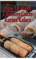 How To Make Chimney Cakes