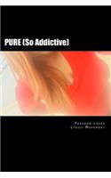 PURE (So Addictive)