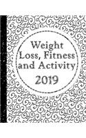 Weight Loss, Fitness and Activity 2019: With Coloring Feature - Keeping Track of Fitness Goals for the Year