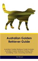Australian Golden Retriever Guide Australian Golden Retriever Guide Includes