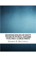 Reminiscences of Sixty Years in Public Affairs Volume I