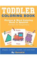 Toddler Coloring Book: Picture & Word Coloring Book in Spanish and English Perfect for Beginners(1 Kids Age 1-4)