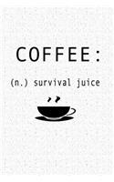 Coffee Survival Juice: A 6x9 Inch Matte Softcover Notebook Journal with 120 Blank Lined Pages and a Caffeine Lover Cover Slogan