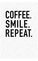 Coffee Smile Repeat