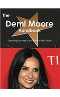 The Demi Moore Handbook - Everything You Need to Know about Demi Moore