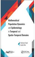 Mathematical Population Dynamics and Epidemiology in Temporal and Spatio-Temporal Domains