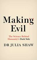 Making Evil: The Science Behind Humanity’s Dark Side