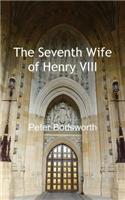 The Seventh Wife of Henry VIII
