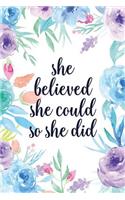 She Believed She Could So She Did: Blank Lined Inspirational Quote Notebook - Quotes on Each Page