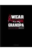 I Wear Burgundy for My Grandpa - Sickle Cell Anemia Awareness