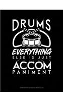 Drums, Everything Else Is Just Accompaniment