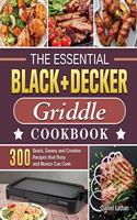 The Essential BLACK+DECKER Griddle Cookbook: 300 Quick, Savory and Creative Recipes that Busy and Novice Can Cook