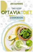 The 5 Step Optavia Diet Cookbook: Tasty, Delicious and Healthy Recipes to lose weight with the revolutionary Optavia Diet. Start now to lose weight while eating