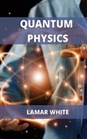 Quantum Physics For Beginners