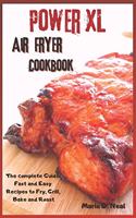 Power XL Air Fryer Cookbook: The complete Guide Fast and Easy Recipes to Fry, Grill, Bake and Roast