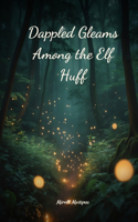 Dappled Gleams Among the Elf Huff