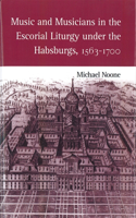 Music and Musicians in the Escorial Liturgy under the Habsburgs, 1563-1700
