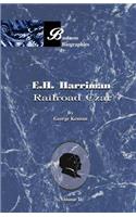 E.H. Harriman: Railroad Czar