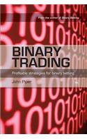 Binary Trading: Profitable strategies for binary betting(English)