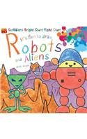 Robots And Aliens: (It's Fun to Draw...)
