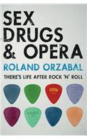 Sex, Drugs & Opera