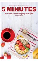 Breakfast, Lunch and Dinner in 5 Minutes