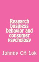 Research Business Behavior and Consumer Psychology