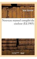 Nouveau Manuel Complet Du Ciseleur