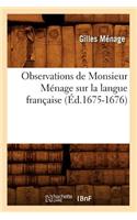 Observations de Monsieur Ménage Sur La Langue Française (Éd.1675-1676)